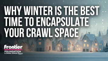 Why Winter is the Best Time to Encapsulate Your Crawl Space