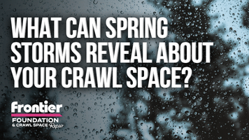 What Can Spring Storms Reveal About Your Crawl Space?