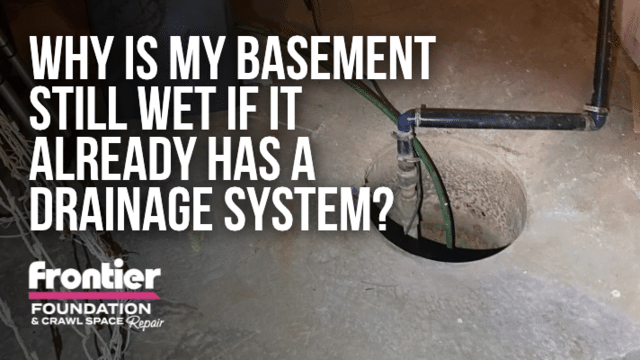 Why Is My Basement Still Wet If It Already Has a Drainage System?