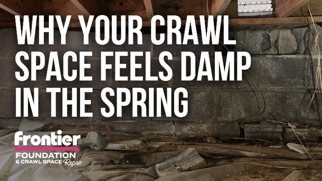 Why Your Crawl Space Feels Damp in the Spring