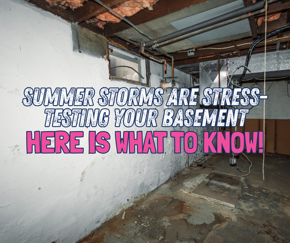 Summer Storms Are Stress-Testing Your Basement