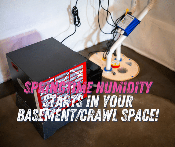 Springtime Humidity: Why It Starts in Your Basement or Crawl Space