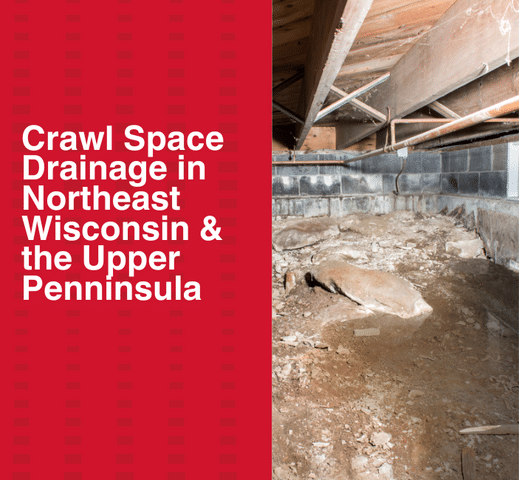 Crawl Space Drainage in Northeast Wisconsin & the Upper Peninsula