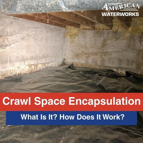 What is Crawl Space Encapsulation and Why Does It Actually Work?