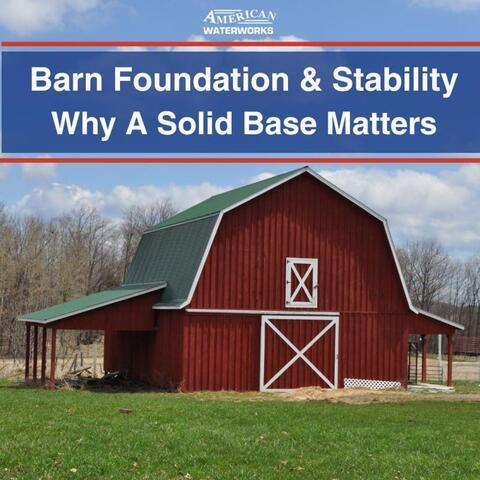 Barn Foundation Repair & Stability | Why A Solid Base Matters