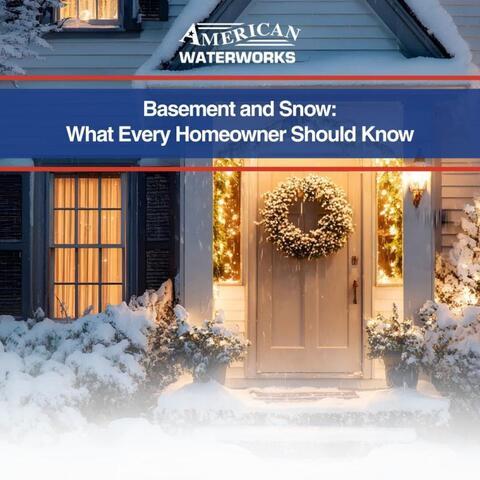 Basement and Snow: What Every Homeowner Should Know