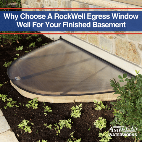 Why Choose A RockWell Egress Window Well For Your Finished Basement