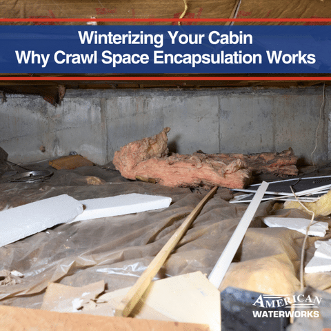 Winterizing Your Cabin | Why Crawl Space Encapsulation Works