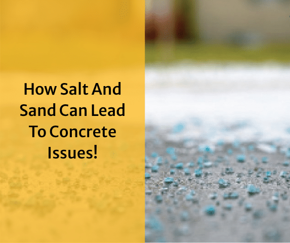 How Salt And Sand Can Lead To Concrete Issues!