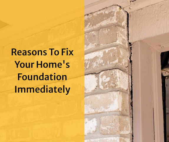 Reasons To Fix Your Home's Foundation Immediately