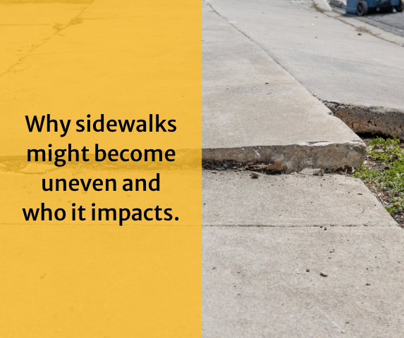 Why sidewalks might become uneven and who it impacts.