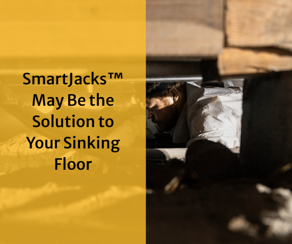 SmartJacks™ May Be the Solution to Your Sinking Floor