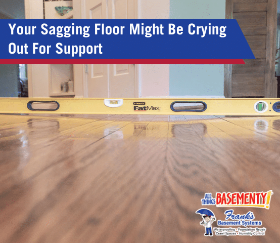 Your Sagging Floor Might Be Crying Out For Support