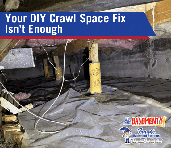 Your DIY Crawl Space Fix Isn't Enough