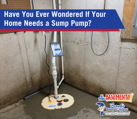 Have You Ever Wondered If Your Home Needs a Sump Pump?