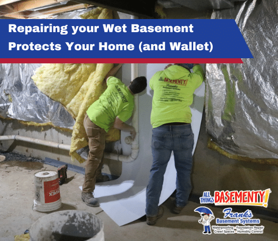 Repairing your Wet Basement Protects Your Home (and Wallet)!