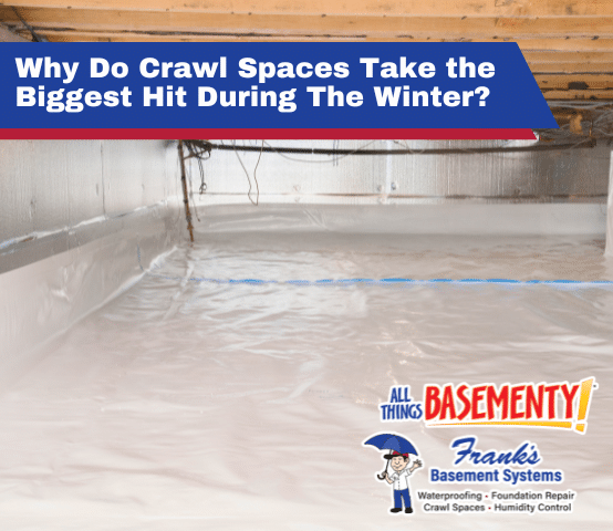 Why Do Crawl Spaces Take the Biggest Hit During The Winter?