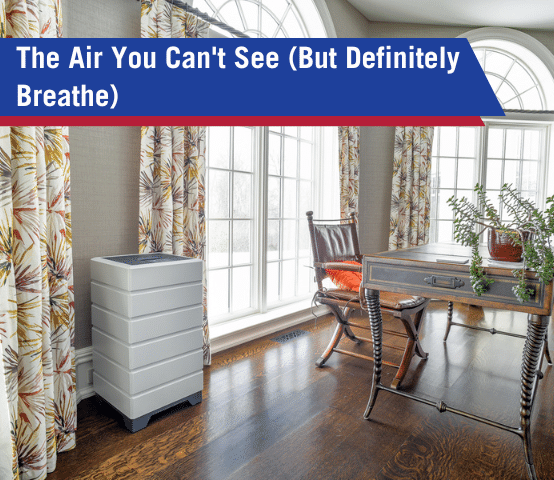 The Air You Can't See (But Definitely Breathe)