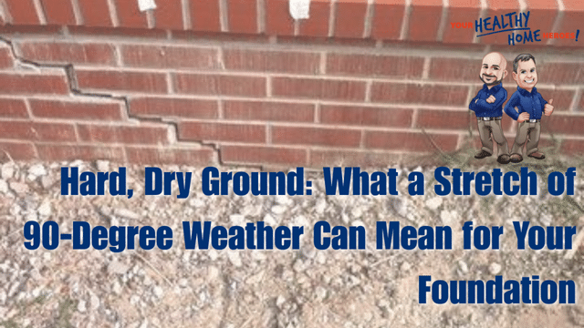 Hard, Dry Ground: What a Stretch of 90-Degree Weather Can Mean for Your Foundation - Image 1