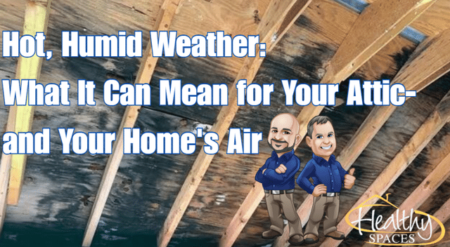Hot, Humid Weather: What It Can Mean for Your Attic-and Your Home\'s Air - Image 1