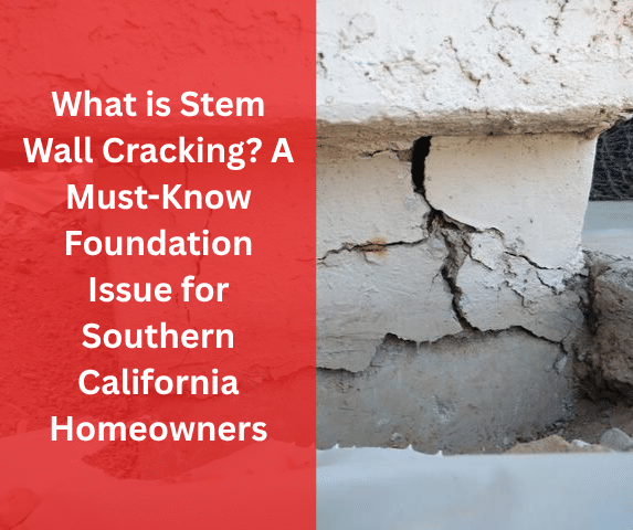 What is Stem Wall Cracking? A Must-Know Foundation Issue for Southern Calif...
