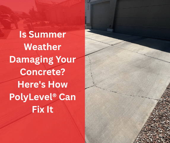Is Summer Weather Damaging Your Concrete? Here's How PolyLevel® Can Fix It