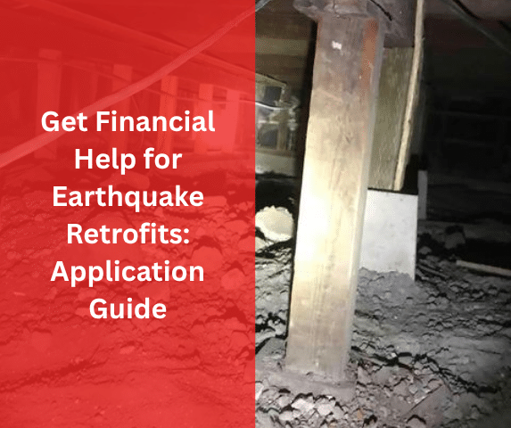 Get Financial Help for Earthquake Retrofits: Application Guide