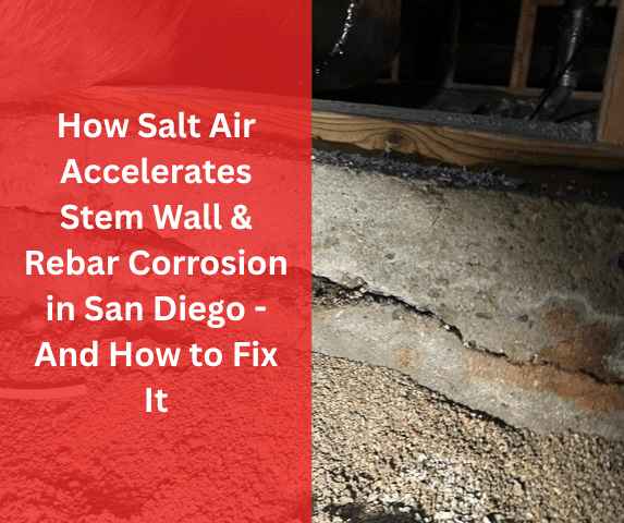 Coastal Concrete: How Salt Air Accelerates Stem Wall & Rebar Corrosion in San Diego - And How to Fix It