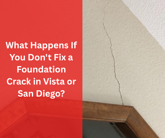 What Happens If You Don't Fix a Foundation Crack in Vista or San Diego?