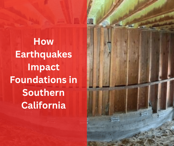 How Earthquakes Impact Foundations in Southern California