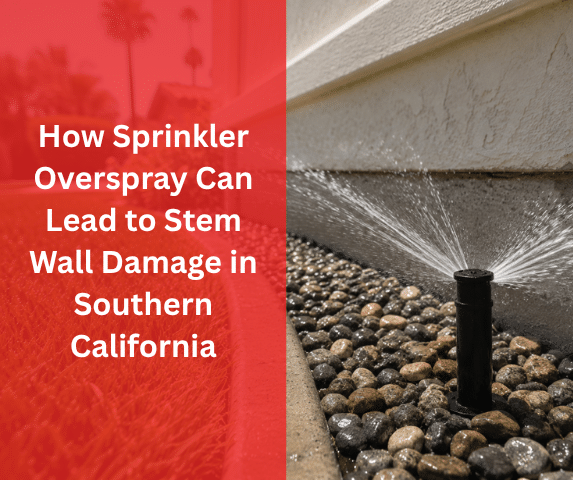 How Sprinkler Overspray Can Lead to Stem Wall Damage in Southern California