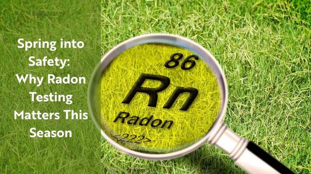 Spring into Safety: Why Radon Testing Matters This Season - Image 1