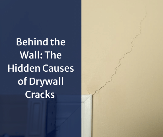 Behind the Wall: The Hidden Causes of Drywall Cracks 