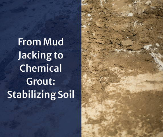 From Mud Jacking to Chemical Grout: Stabilizing Soil.