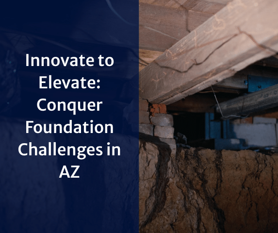 Innovate to Elevate: Conquer Foundation Challenges in AZ