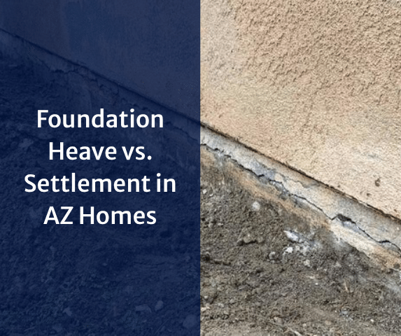 Foundation Heave vs. Settlement in AZ Homes: Separating Myths from Real Sol...