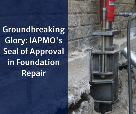 Groundbreaking Glory: IAPMO's Seal of Approval in Foundation Repair