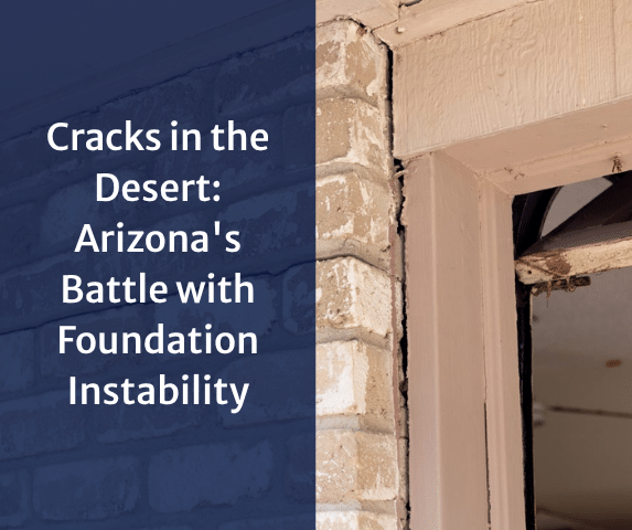 Cracks in the Desert: Arizona's Battle with Foundation Instability