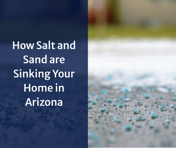 Cracked and Crumbling: How Salt and Sand are Sinking Your Home in Arizona