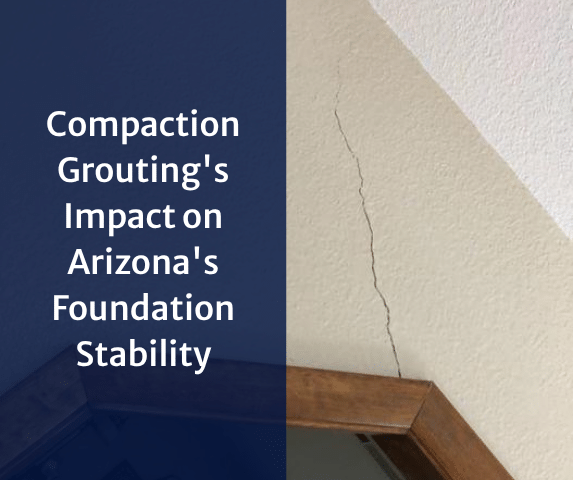 Compaction Grouting's Impact on Arizona's Foundation Stability