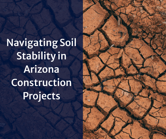 Sustainable Foundations: Navigating Soil Stability in Arizona Construction ...