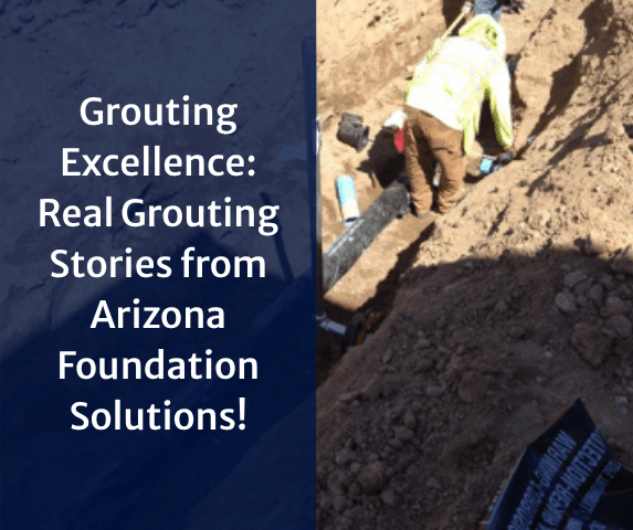 Grouting Excellence: Real Grouting Stories from Arizona Foundation Solutions! - Image 1