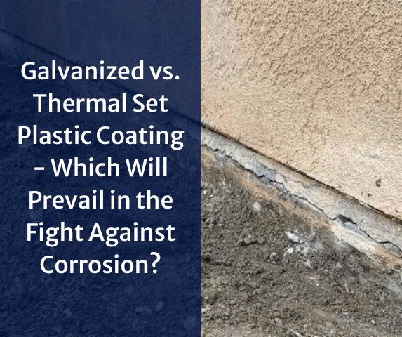 Challenges in Arizona Soil: Galvanized vs. Thermal Set Plastic Coating - Wh...