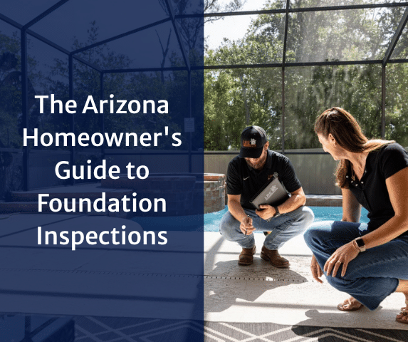 The Arizona Homeowner's Guide to Foundation Inspections