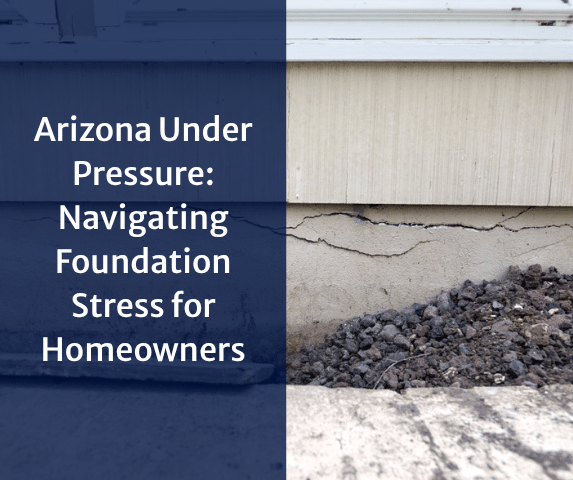Arizona Under Pressure: Navigating Foundation Stress for Homeowners - Image 1