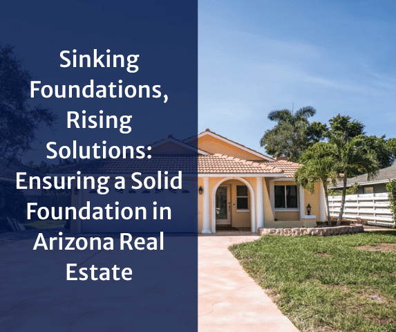 Sinking Foundations, Rising Solutions: Ensuring a Solid Foundation in Arizona Real Estate - Image 1