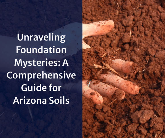 Unraveling Foundation Mysteries: A Comprehensive Guide for Arizona Soils - Image 1