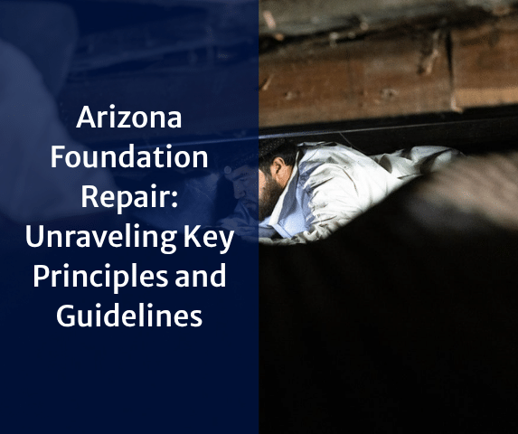 Arizona Foundation Repair: Unraveling Key Principles and Guidelines