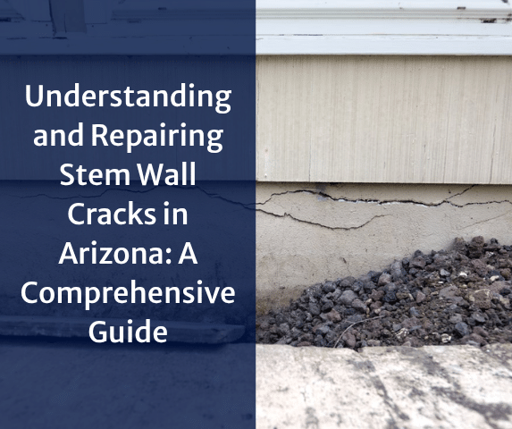 Understanding and Repairing Stem Wall Cracks in Arizona: A Comprehensive Guide - Image 1