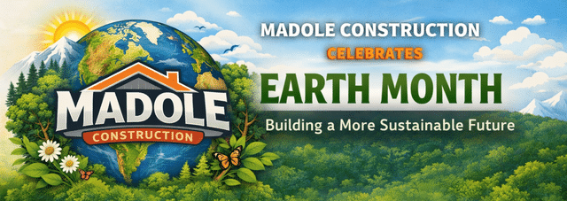 How Madole Construction Is Supporting a More Sustainable Future This Earth ...
